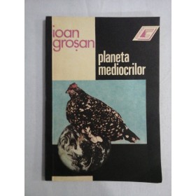 PLANETA MEDIOCRILOR - IOAN GROSAN